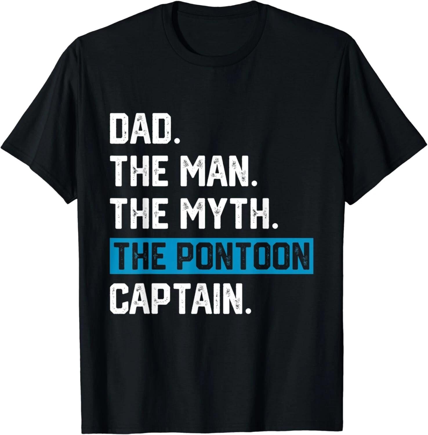 

Dad Man Myth Pontoon Captain Fathers Day Funny Daddy Pontoon Gift Unisex T-Shirt XL