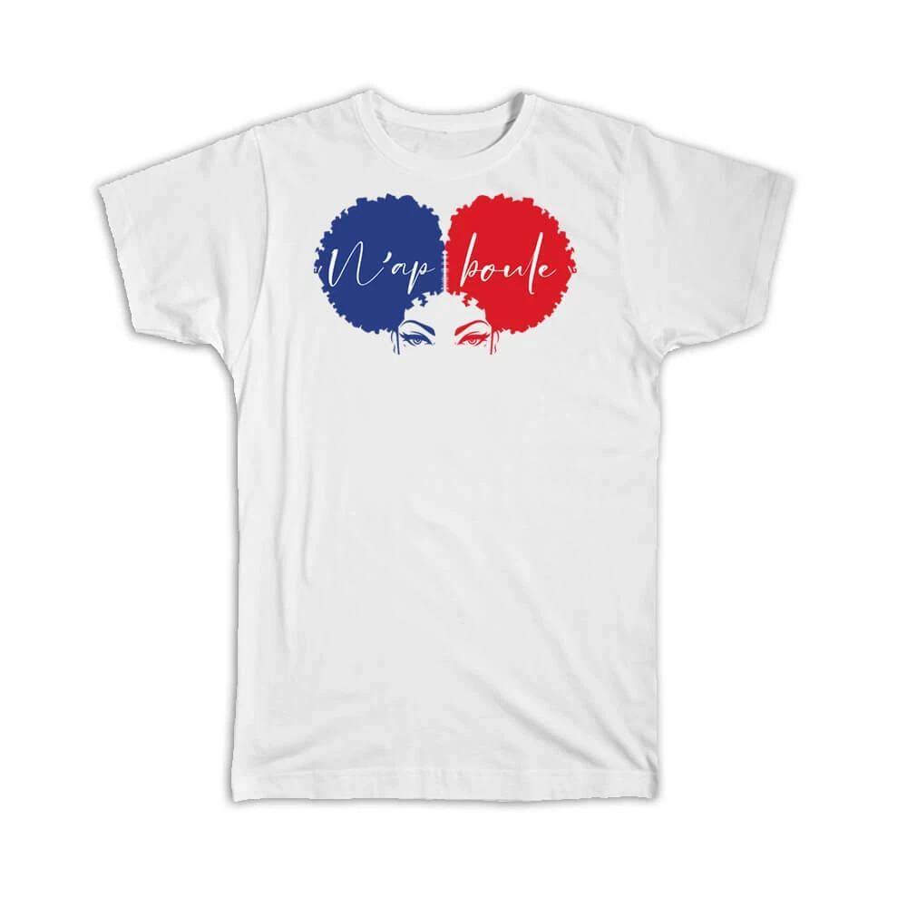 Gift T-Shirt : Nap Bouole Haitian Saying Haiti French Creole Quote Girl African L