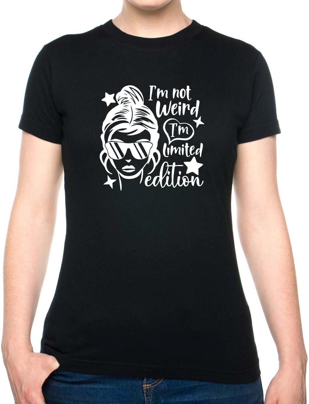 I m Not Weird I m Limited Edition Womens T-Shirt Funny Birthday Tee Ladies 2XL