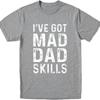 Breathable Tee Breathable For Her Summer T Shirt Cotton Ive Got Mad Dad Skills Classic For Him Top Tees Relaxed Fit Tshirt