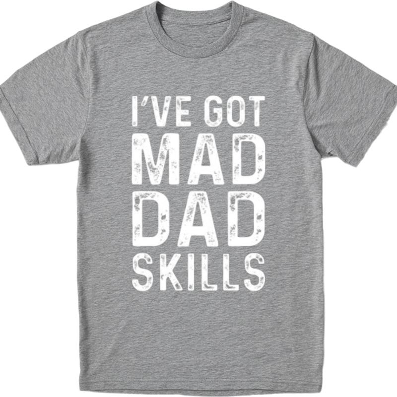 Breathable Tee Breathable For Her Summer T Shirt Cotton Ive Got Mad Dad Skills Classic For Him Top Tees Relaxed Fit Tshirt