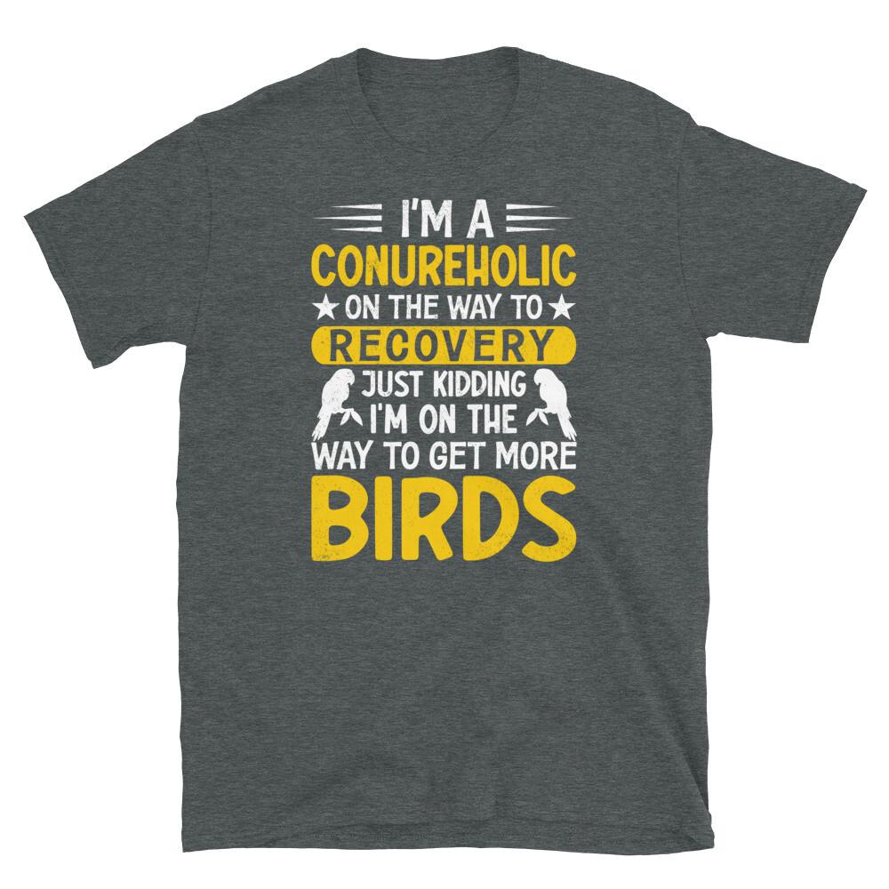 

I’m a Conureholic on the Way to Recovery Short-Sleeve Unisex T-Shirt M