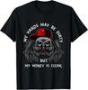 Meine Hände mögen schmutzig sein, aber mein Geld ist sauber für ein Autolackierer T-Shirt Unisex T-Shirt