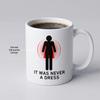 Es war nie ein Kleid Kaffeetasse Weibliche Ermächtigung Büro-Tasse Geschenk für Frauen Freunde Geburtstag Keramiktasse mit Henkel