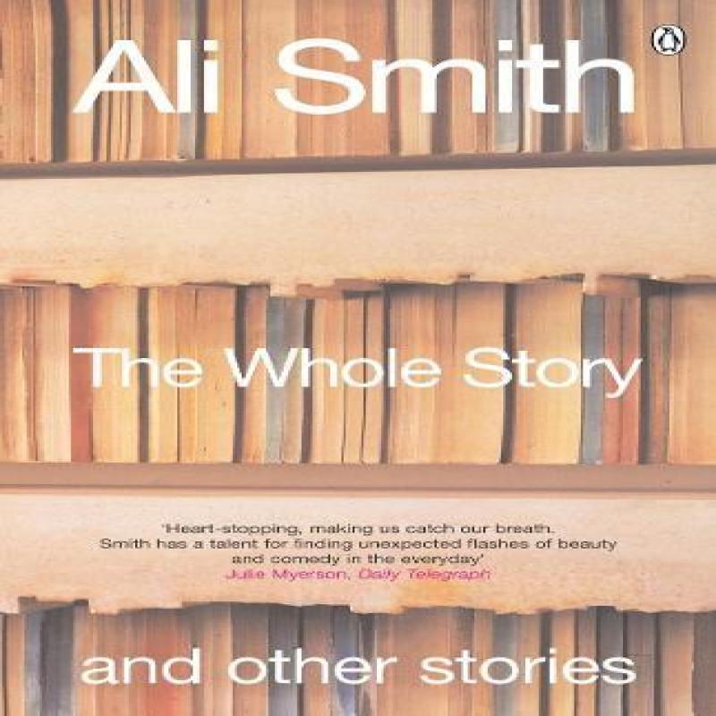 The Whole Story and Other Stories by Ali Smith Paperback Book 9780140296808
