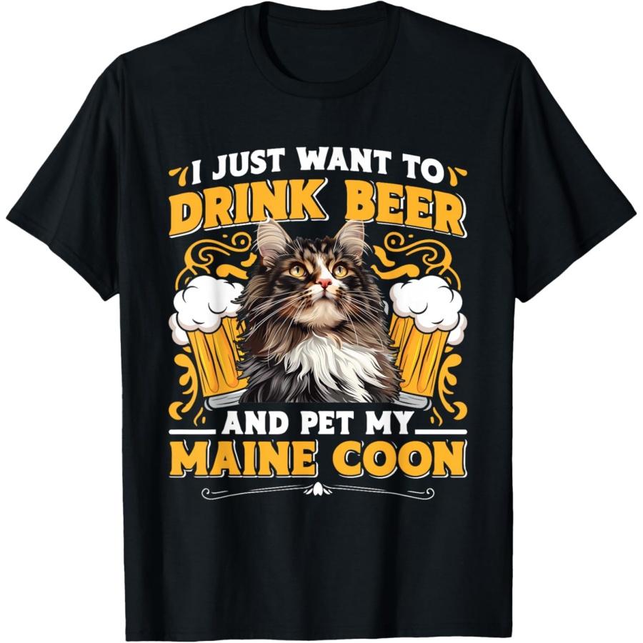 Maine Coon JUST WANT TO DRINK BEER AND PET MY MAINE COON T-Shirt S