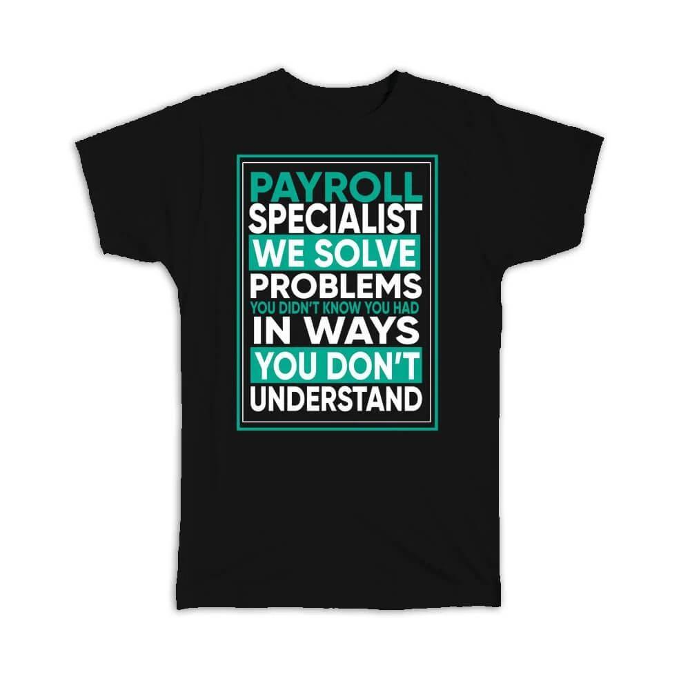 Gift T-Shirt : For Best Payroll Specialist Coworker Friend Occupation Funny Art 3XL