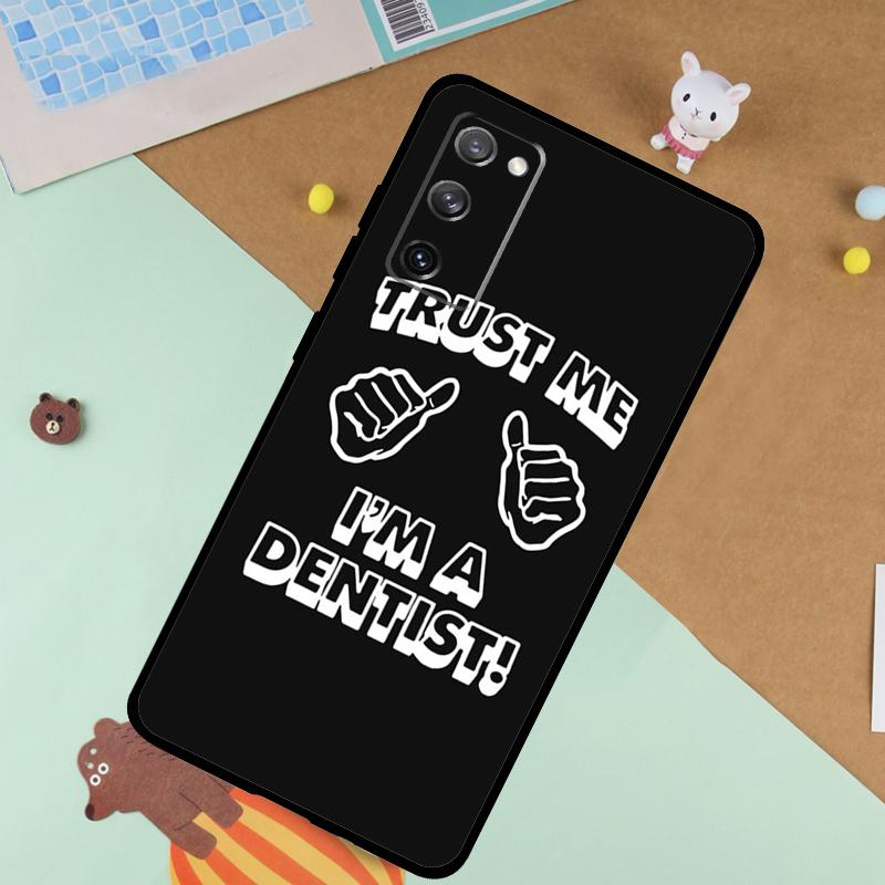 Trust Me I'm A Dentist Soft Case For Samsung Galaxy S24 Ultra S9 S10 S20 S22 S23 Plus S21 FE S25 Ultra Funda Cover