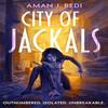 City of Jackals by Aman J. Bedi Hardback Book 9781399609906