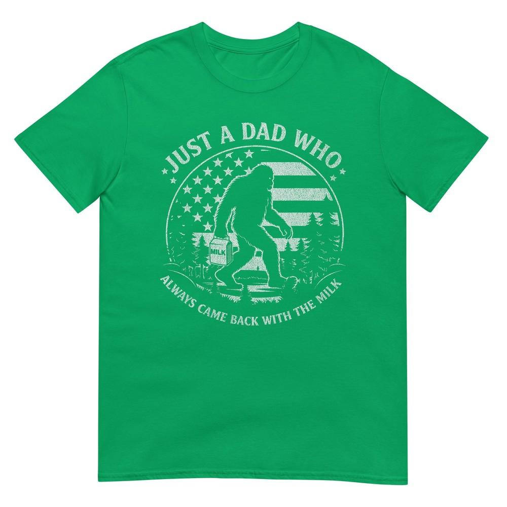 Just A Dad Who Always Came Back With The Milk Daddy Bigfoot TShirt