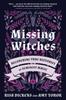 Libro Missing Witches : Feminist Occult Histories, Rituals, and Invocations