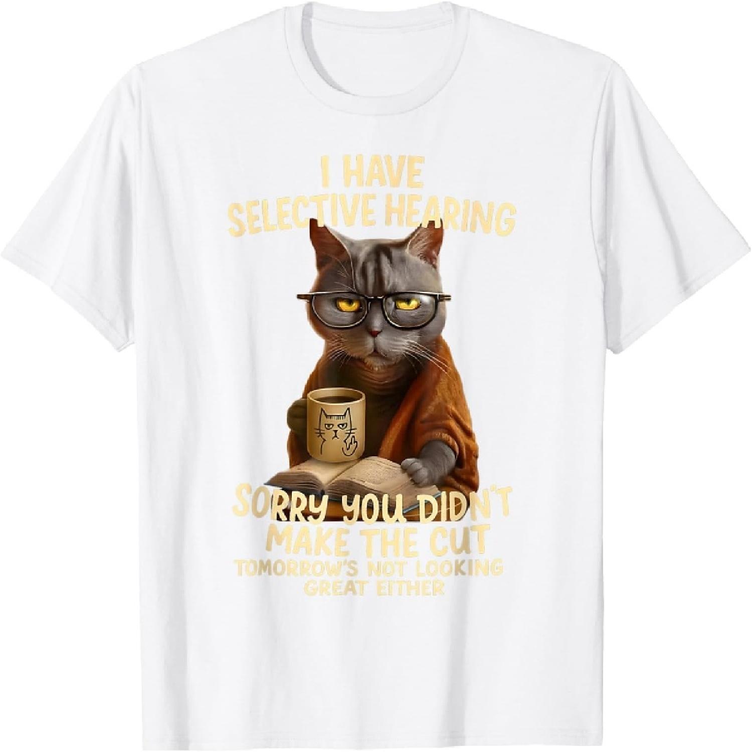 HQDSAD Cat Have Selective Hearing You Didnt Make Cut Funny T-Shirt XXXXXL белый
