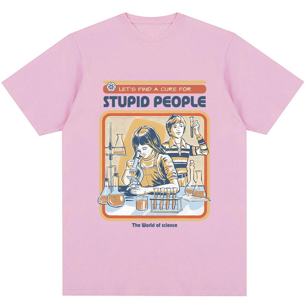 Find A Cure for Stuipd People Funny T-shirt Men Women Fashion Humor T Shirt High Quality Oversized Cotton Casual Tops Streetwear