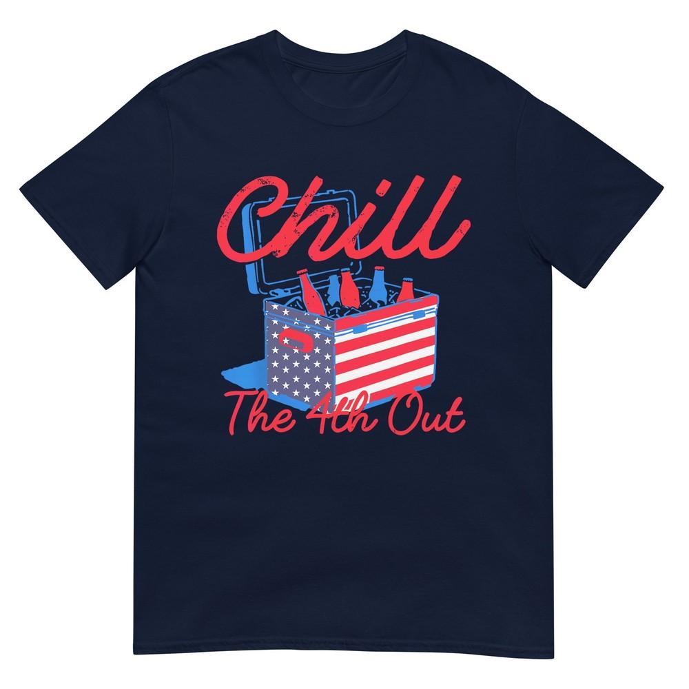 Chill The 4th Out Funny 4th Of July Beer Patriotic Party Usa TShirt S
