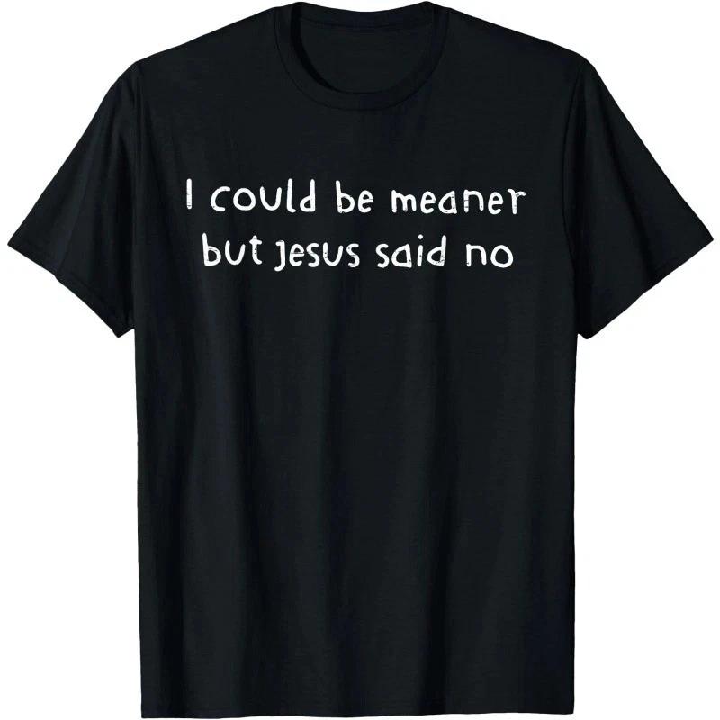 

Funny Christian Shirt I Could Be Meaner But Jesus Said No Retro Tee Gift Idea S