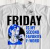 Freitag ist mein zweitliebstes F-Wort! Unisex lustiges Schimpf-T-Shirt Schimpf-Tees