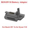 BOS18V10 Battery Adapter for Bosch 18V Li-ion Battery Convert To for Dyson V10 Battery,to Work for V10 Series Vacuum Cleaners