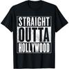 Hollywood - Straight Outta Hollywood T-Shirt