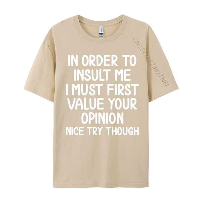 Funny In Order To Insult Me Joke Sarcastic Casual Europe T Shirt Fall Cotton Boy T Shirt Europe Luxury Designer T-Shirts