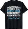 Funny Nutritionist T-Shirt Gift Tee Shirts Gift Unisex T-Shirt