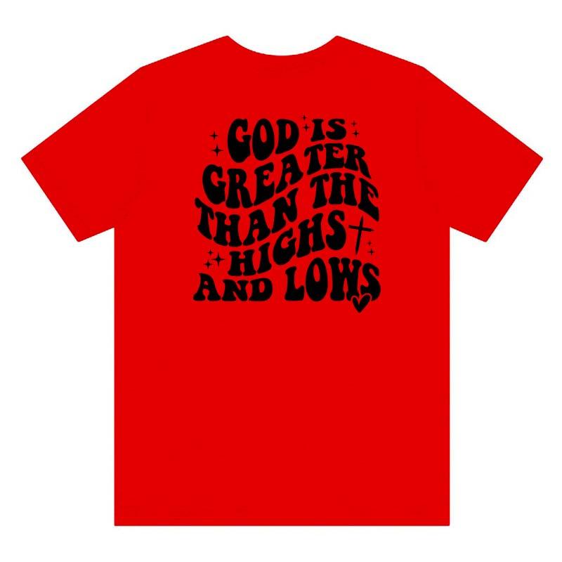 God Is Greater Than The Highs And Lows Tee Shirt Religious Faith Bible Quote Top Casual Unisex Christian Jesus Tshirt
