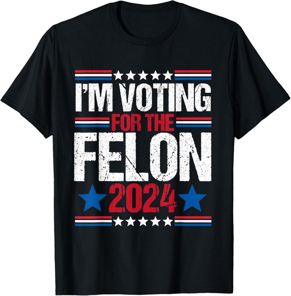 

I m Voting For The Convicted Felon President Donald Trump T-Shirt Unisex T-Shirt S