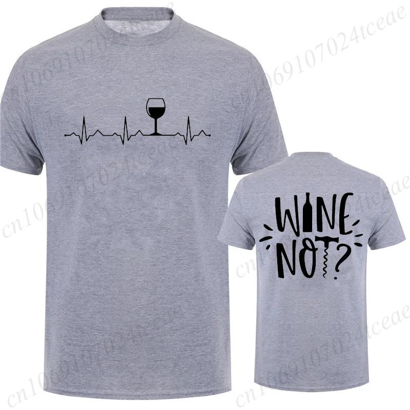 Wine Notwhy Notwine Heartbeat Creativity Print Unisex TShirt Breathable Funny Clothing Oversize Casual Tops Unisex Short Sleeve