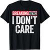 T-shirt « Breaking News Je m'en fiche »