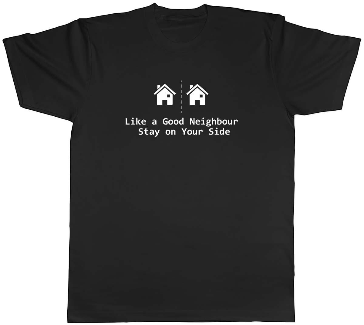 A good Neighbour stay on your side Mens Unisex T-Shirt Tee XXL