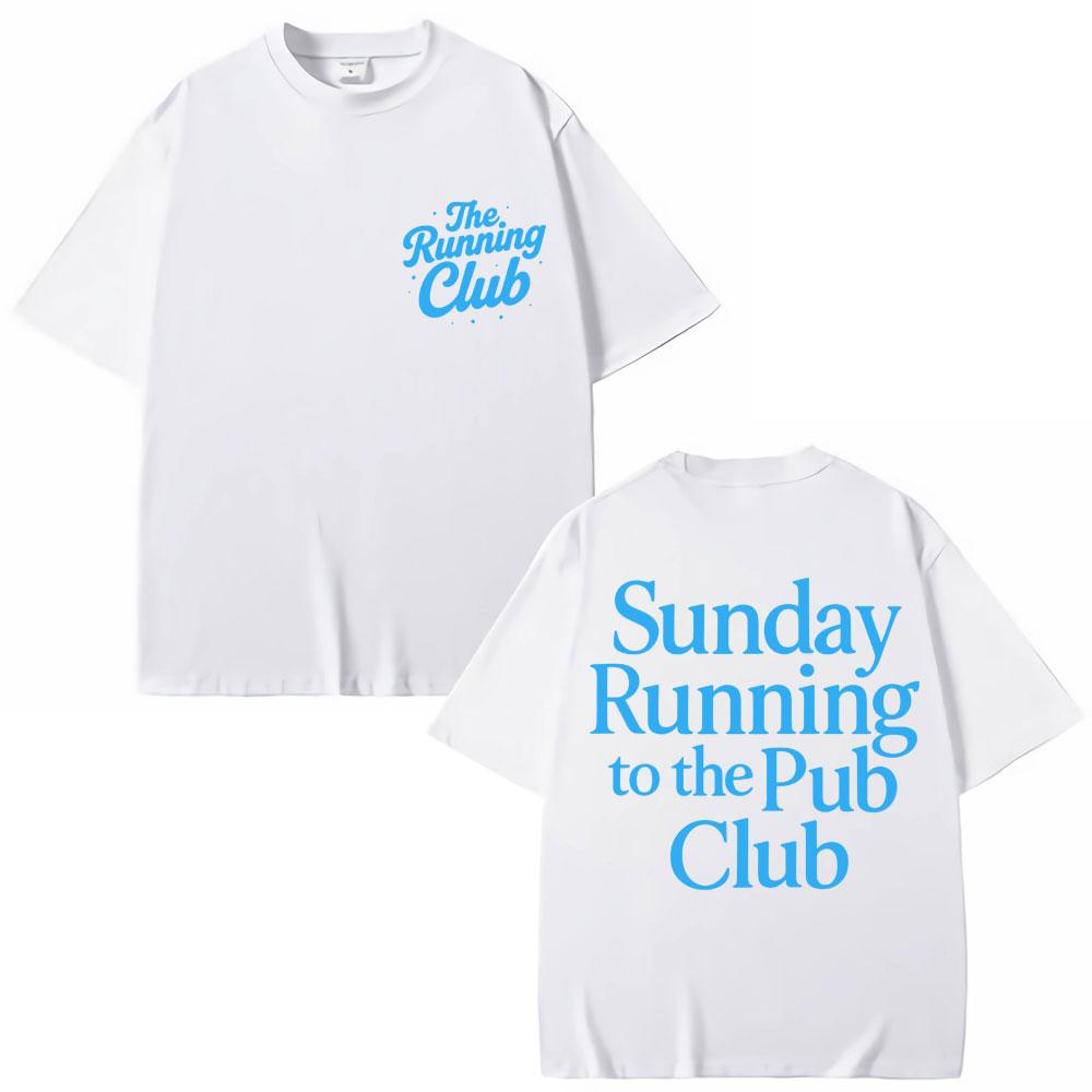 Sunday Running To The Pub Club T Shirts Men Women Sport High Quality Cotton T-shirt Oversized Cotton Casual T Shirt