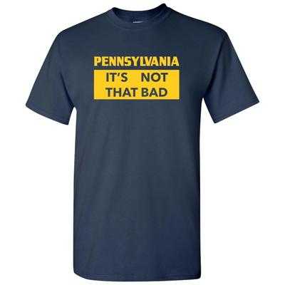 Pennsylvania It's Not That Bad - State Pride T-Shirt - Navy