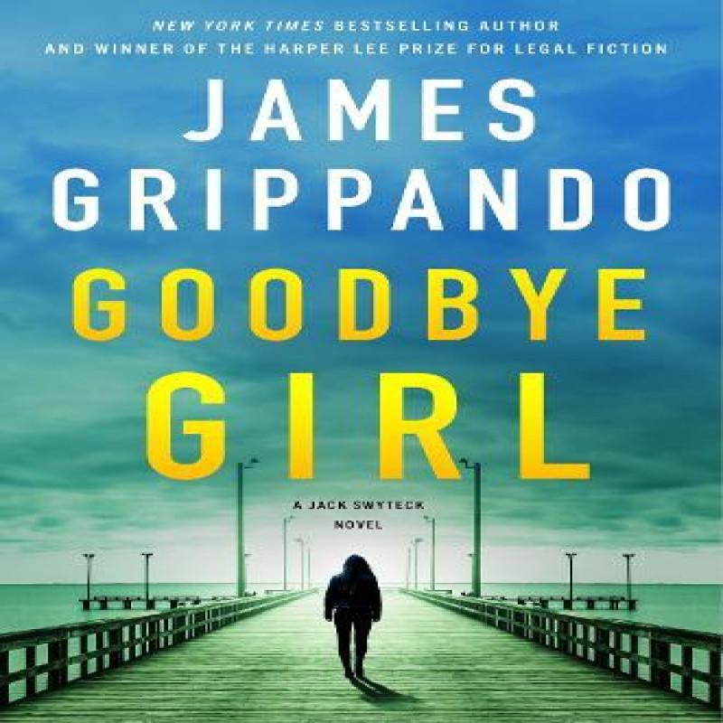 Goodbye Girl by James Grippando Hardback Book 9780063223844