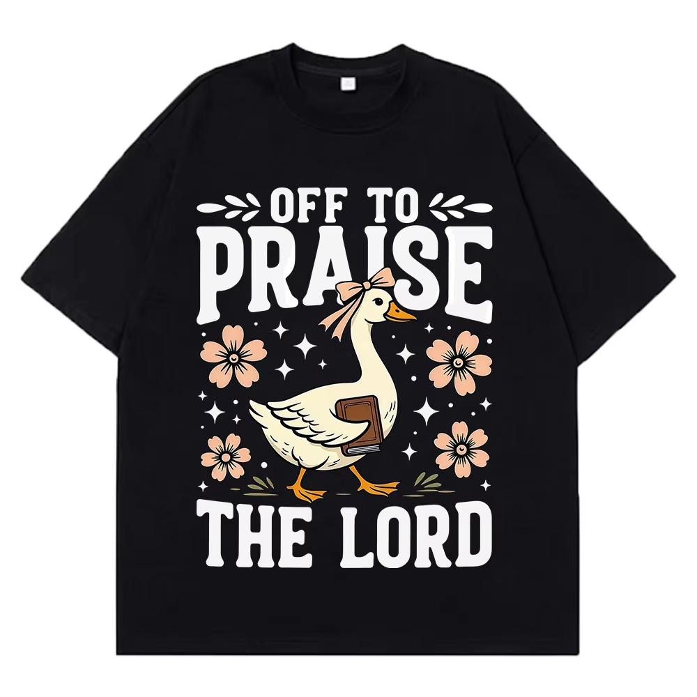 Off To Praise The Lord Funny Christian Goose Meme TShirt Unisex Women Fashion HipHop Tshirts Shortsleeved pure Cotton Tshirts S