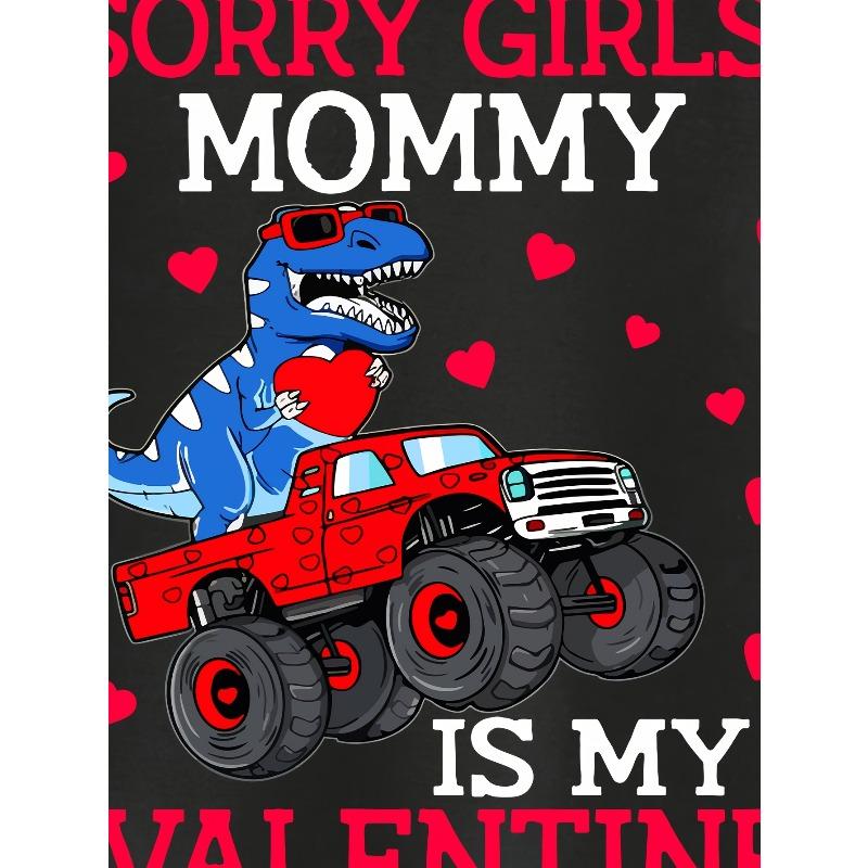 European Sizes Boys' Funny "Sorry Girls Mommy Is My Valentine" Dinosaur Truck T-Shirt - Casual Round Neck Tee