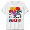 Autism Is Not A Disability Its A Different Ability Unisex Tshirt