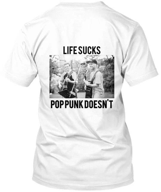 

Life Sucks Pop punks Doesn t T shirt Made in the USA Size S to 5XL 2XL