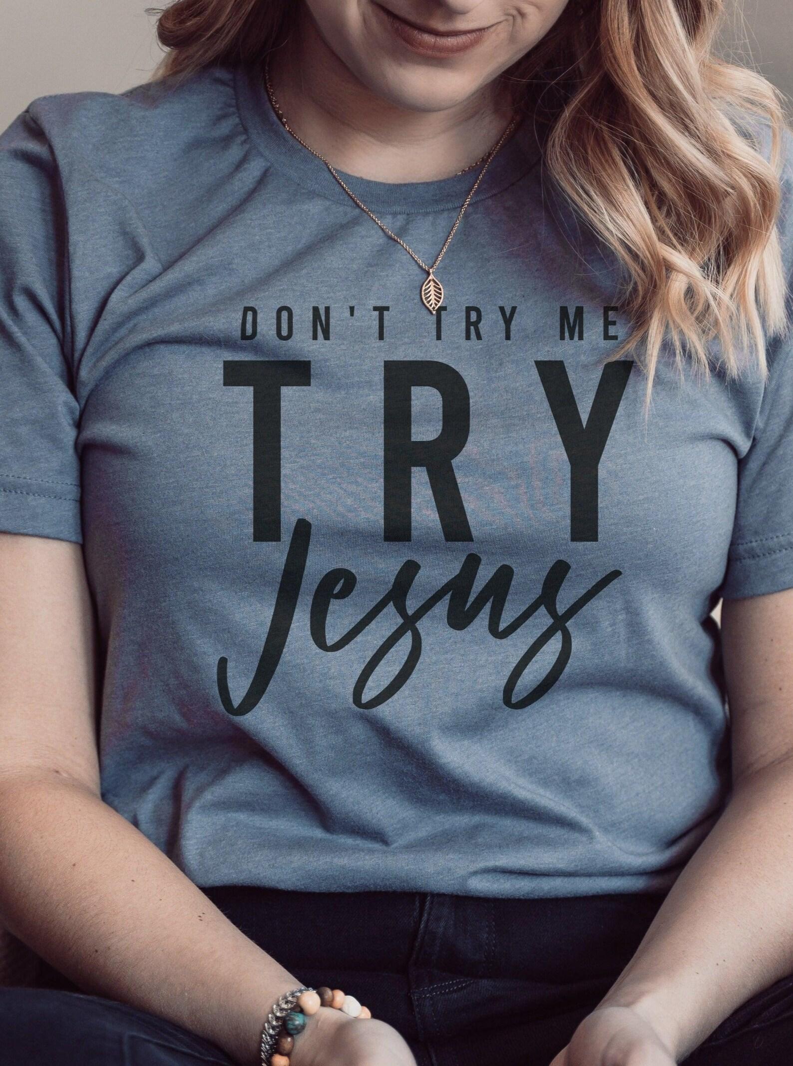 Don t Try Me Try JESUS | Scripture T-Shirt | Ruby s Rubbish® 2XL