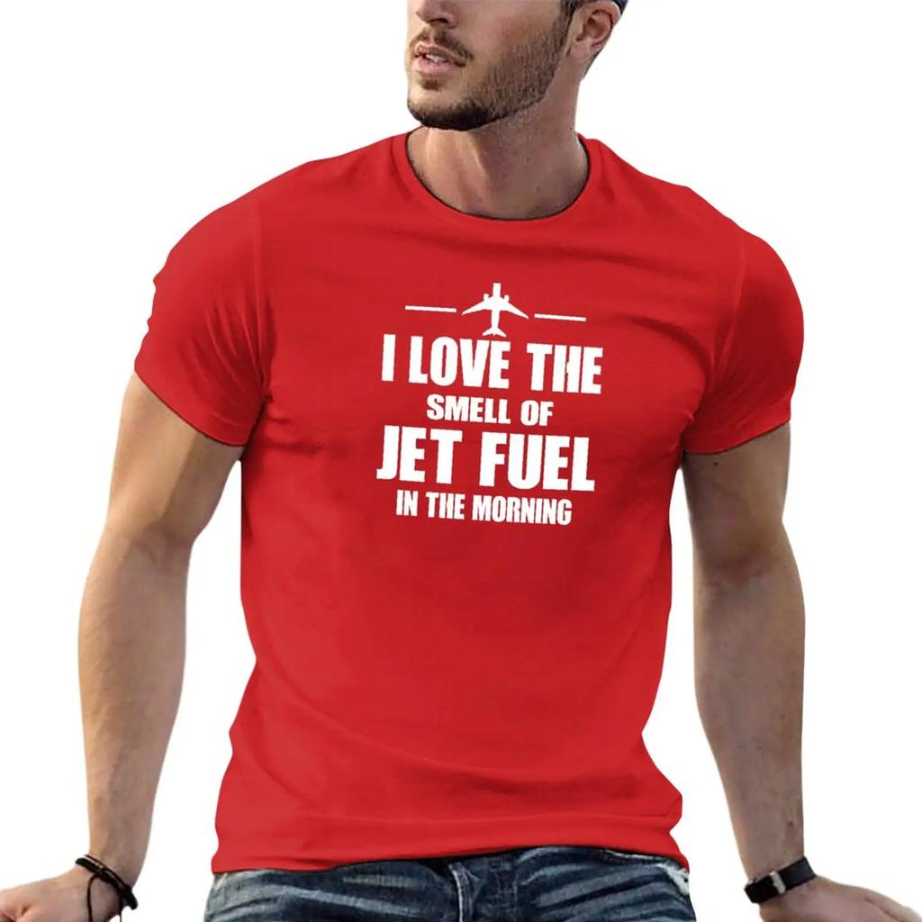 New I Love The Smell Of Jet Fuel In The Morning T-Shirt T-shirt short t shirt man plain white t shirts men