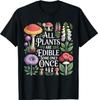 Alle Pflanzen sind essbar Manche nur einmal Lustiges Gartenpflanzen T-Shirt