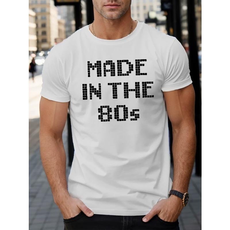 MADE IN THE 80S Letter Graphic Print Men's Creative Top, Casual Short Sleeve Crew Neck T-shirt, Men's Clothing For Summer Outdoor