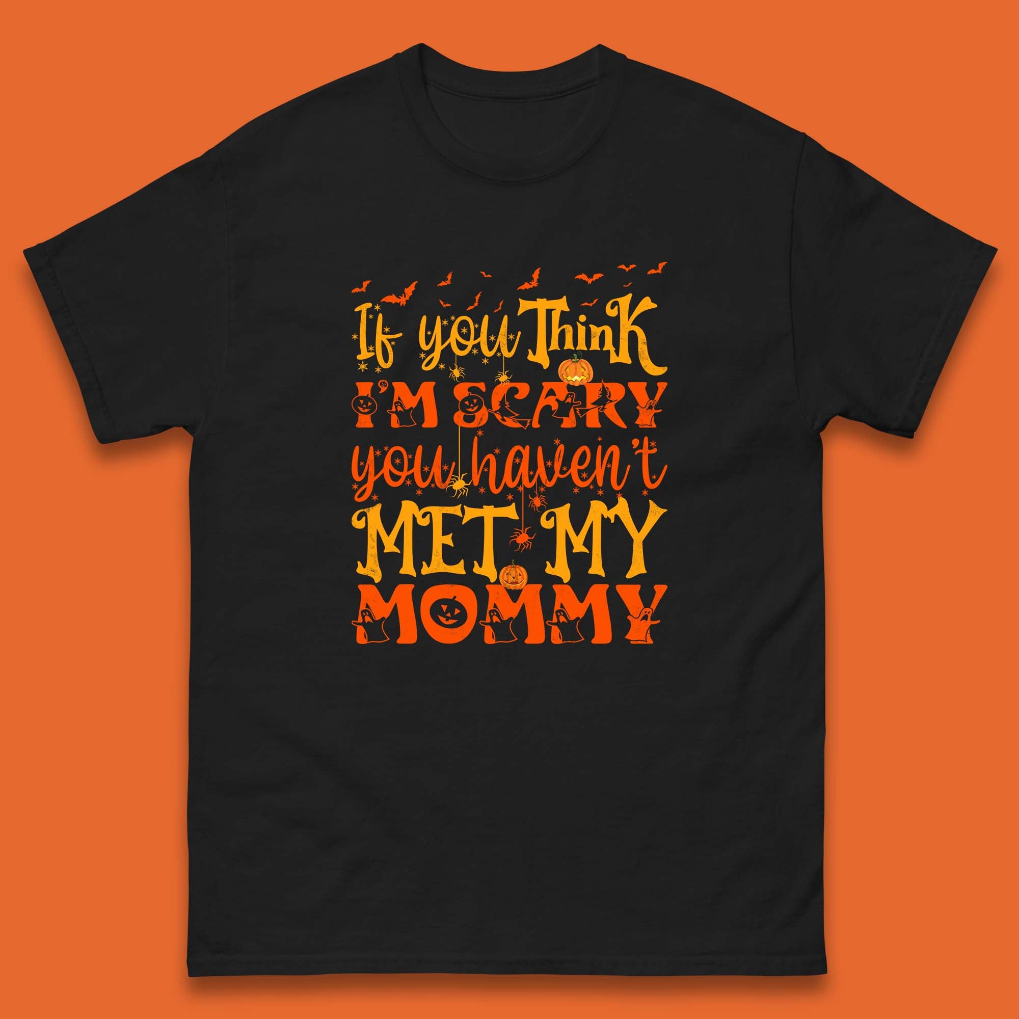 If You Think I m Scary You Haven t Met My Mommy Funny Halloween Mens Tee Top XL