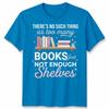 Natural Living Book Lovers Unisex T Shirt Theres No Such Thing As Too Unisexy Books