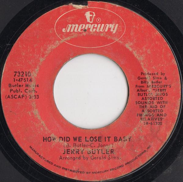 

7inch Record JERRY BUTLER How Did We Lose It Baby Do You Fi 73210 MERCURY 1971 US SoulFunk Used
