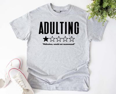 Adulting Shirt, Funny Sarcastic Adult Ridiculous, Would Not Recommend Tshirt