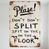 Vintage Rusty Metal Sign Handwritten 'Please! Don't SPLIT SPIT ON THE FLOOR' with Decorative Symbols for Home Bar Cafe Man Cave