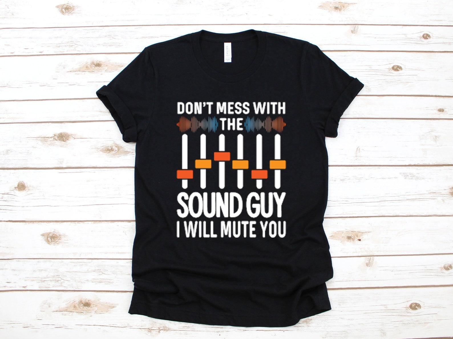 Sound Guy Shirt, Funny Sound Engineer T-Shirt, Audio Engineer Shirt, Recording StudioT-shirt, T-shirt, T-shirt, Tank Top S