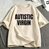 Autistische Jungfrau Lustiges Meme T-Shirts Unisex Unisex Kleidung Lässige Baumwoll-T-Shirts Mode Übergroßes Kurzarm-T-Shirt Streetwear