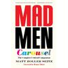 Mad Men Carousel: Episodebyepisode Critical Companion Unpacking Mad Mens Symbolism, Ads, and Character Arcs.