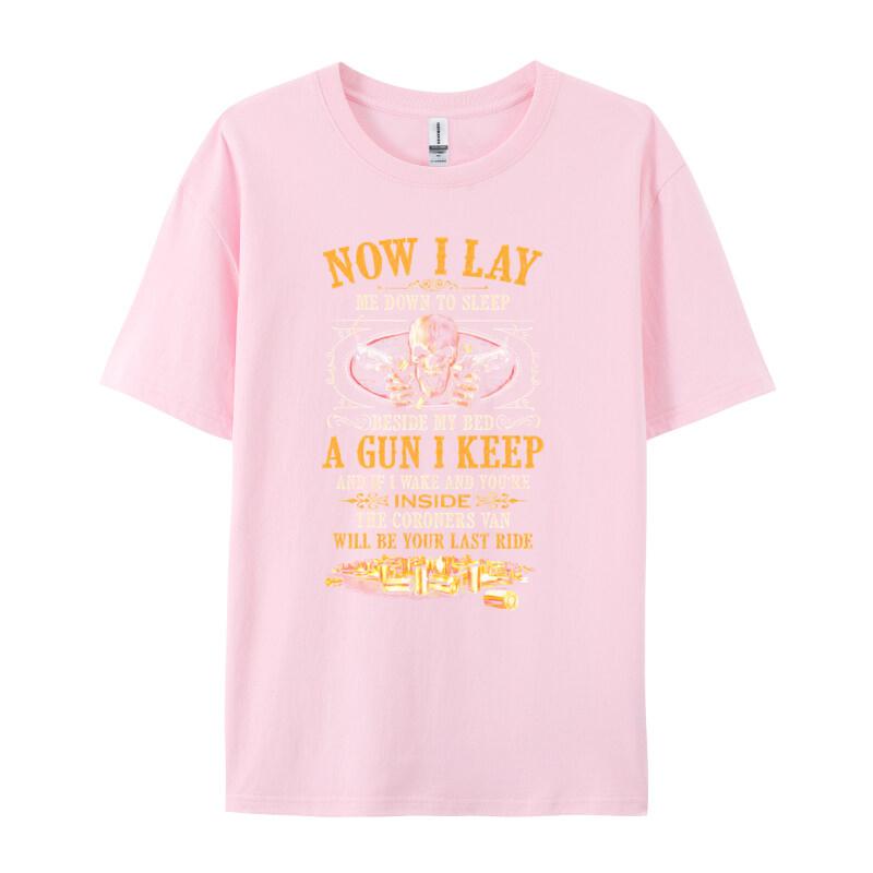 Cool Design Tshirt Now I Lay Me Down To Sleep Beside My Bed A Gun I Keep Funny Tops Tees Street Tops T Shirt Unisex Clothing