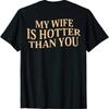 T Shirt Quot My Wife Is Hotter Than You Sarcastic Saying Funny Couple Humor Vintage Soft Unisex Fashion Stylish